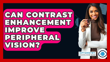 Can Contrast Enhancement Improve Peripheral Vision? - Optometry Knowledge Base