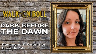 DARK BEFORE THE DAWN | Walk-On Roll | Dungeons and Detention Episode 14