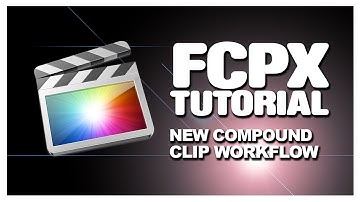 FCPX 10.0.6: New Compound Clip Workflow