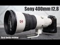 Sony FE 400mm f2.8 review - $12000 super-tele first looks