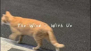 The Wind - With Us (Speed Up) 🌷🍵