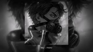 Nej' - Paro // Slowed N Reverb