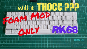 First time mod - RK68 foam mod only - will it thocc?