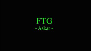 Video thumbnail of "FTG - Askar"