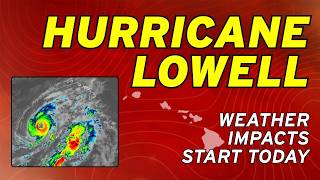Hurricane Lowell Update: Weather impacts start today in Hawaii