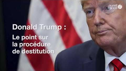 Le point sur la procédure de destitution lancée contre Donald Trump
