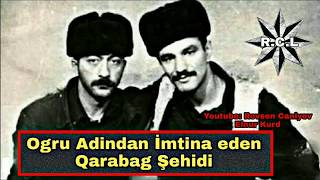 Ogru Adindan İmtina Edən Qarabag Şəhidi ?