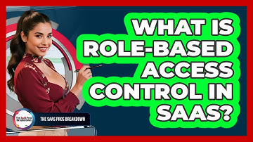 What Is Role-Based Access Control In SaaS?