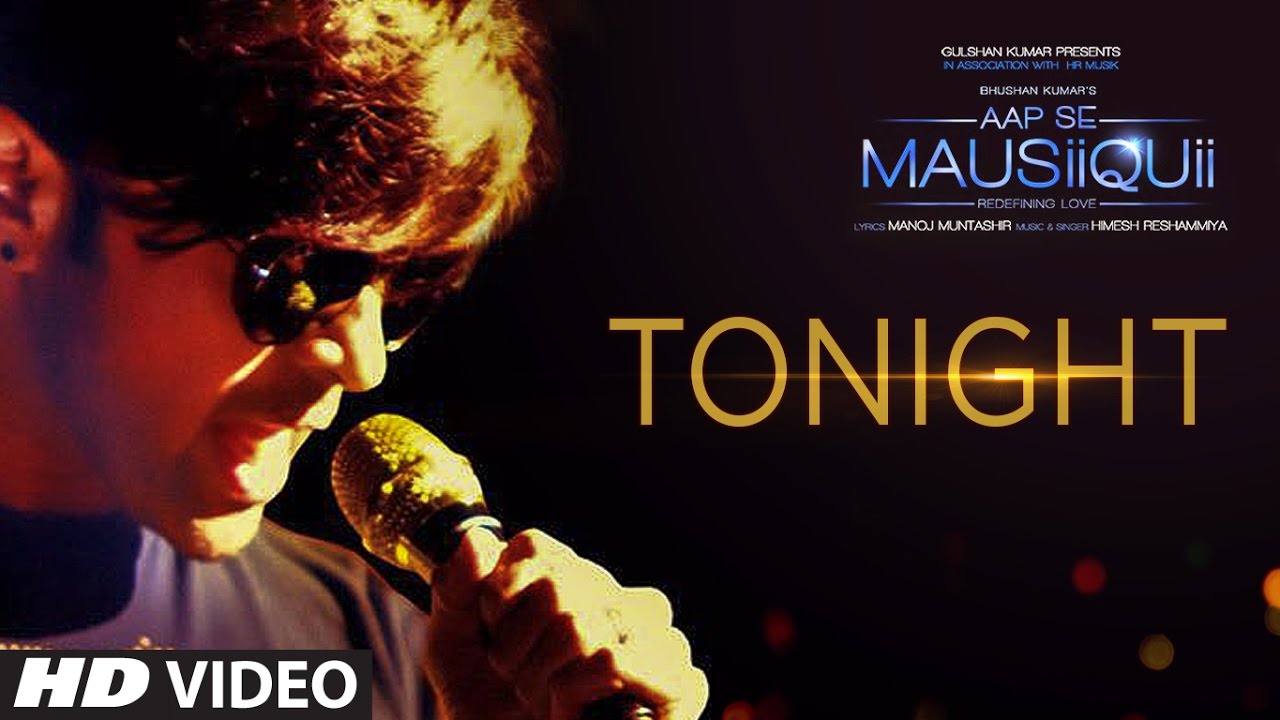 Tonight Full Video Song   AAP SE MAUSIIQUII  Himesh Reshammiya Latest Song  2016  T Series