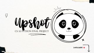 UPSHOT - CS50 PYTHON FINAL PROJECT
