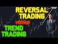 Trend Trading or Reversal Trading: What&#39;s BETTER?!