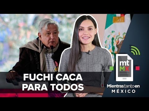 Fuchi caca para todos | Mientras Tanto en México