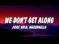Juice WRLD Marshmello We Don T Get Along Lyrics
