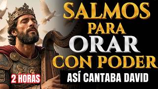 SALMOS PODEROSOS PARA ORAR | Oraciones Cantadas por David #salmos