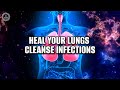 Heal your lungs cleanse infections  open the airways remove mucus  respiratory music therapy