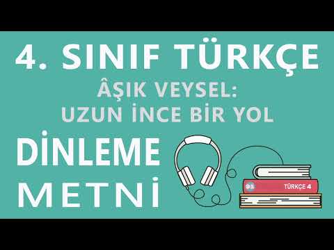 Aşık Veysel: Uzun İnce Bir Yol Dinleme Metni - 4. Sınıf Türkçe (Özgün)