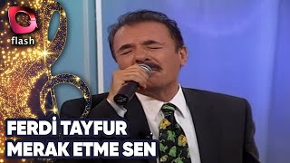 Ferdi Tayfur | Merak Etme Sen | Flash Tv | 15 Kasım 2005 Resimi