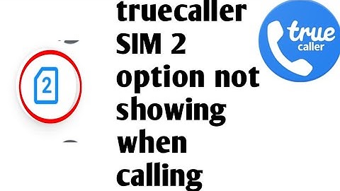 Truecaller // when calling SIM 2 options not showing 2020