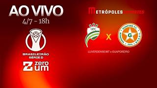 LUVERDENSE x GUAPORÉ - BRASILEIRÃO SÉRIE D 2026 - AO VIVO E COM IMAGENS - 04.07.26
