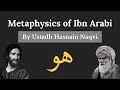The metaphysics of ibn arabi by ustadh hasnain naqvi  intro to islamic philosophy ep4