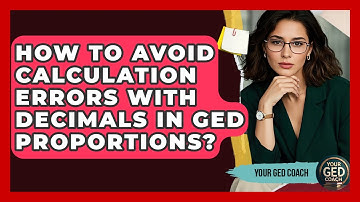 How To Avoid Calculation Errors With Decimals In GED Proportions? - Your GED Coach