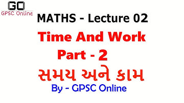 MATHS | Lecture - 02 | સમય અને કામ - 2 | Time & Work - Part 2 | By GPSC Online