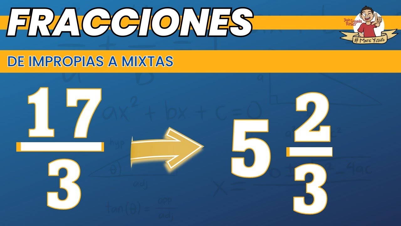 8. CONVERTIR FRACCIONES IMPROPIAS A MIXTAS | Explicado a detalle