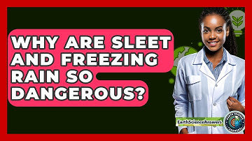Why Are Sleet And Freezing Rain So Dangerous? - Earth Science Answers