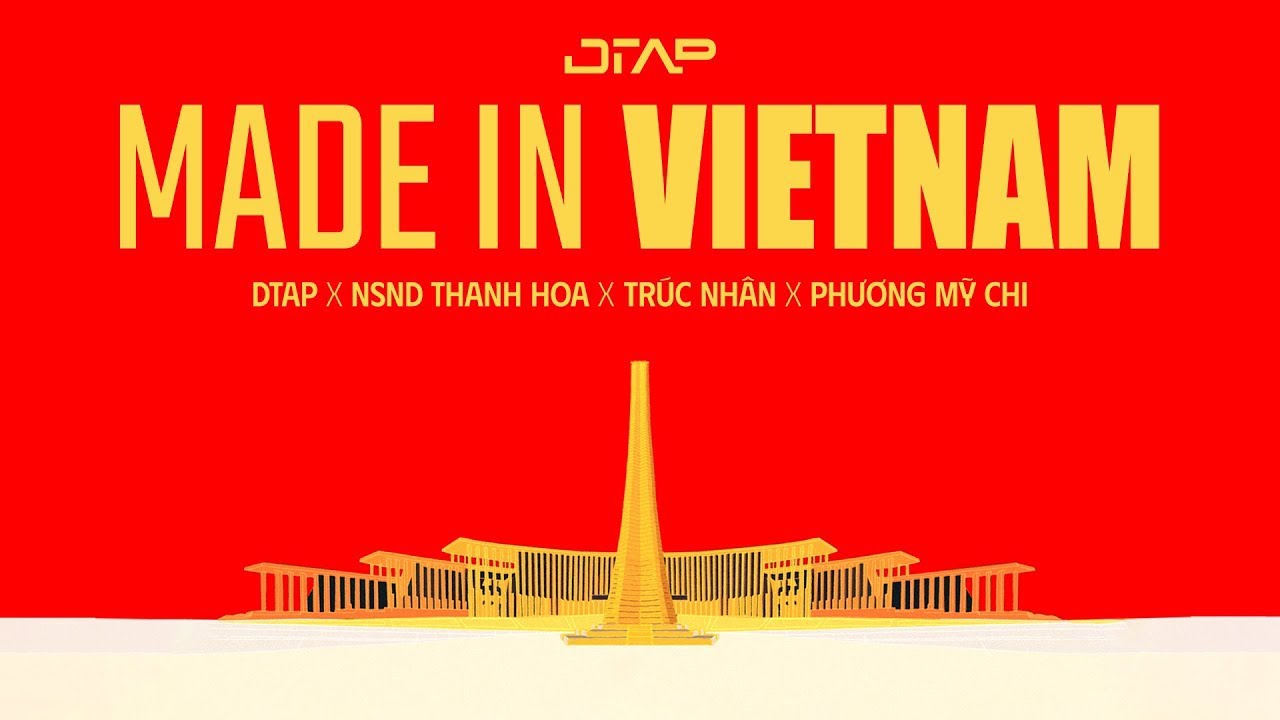 Made in Việt Nam | OFFICAL MV |DTAP & NSND Thanh Hoa & Trúc Nhân & Phương Mỹ Chi Made in Việt Nam | OFFICAL MV |DTAP & NSND Thanh Hoa & Trúc Nhân & Phương Mỹ Chi