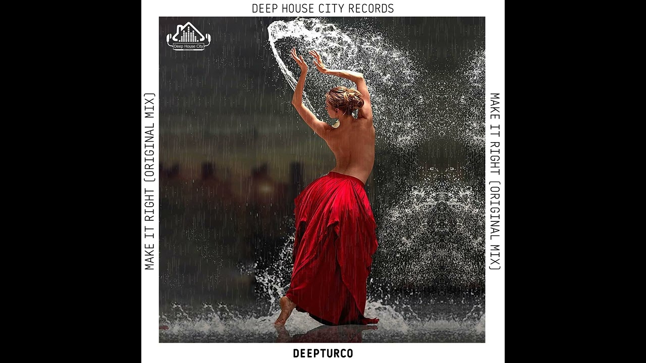 Regardez DeepTurco - Make It Right (Original Mix) sur YouTube Regardez DeepTurco - Make It Right (Original Mix) sur YouTube