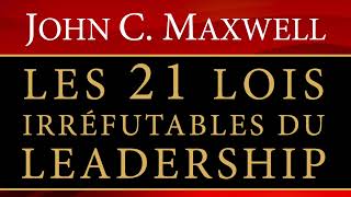 Les 21 lois irréfutables du leadership. John C. Maxwell. Livre audio