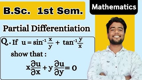 If u=sin^-1 x/y + tan^-1 y/x show that x del u /del x + y del u /del y = 0 |Partial Differentiation