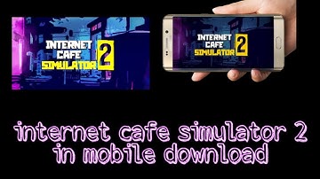 internet cafe simulator 2 download android