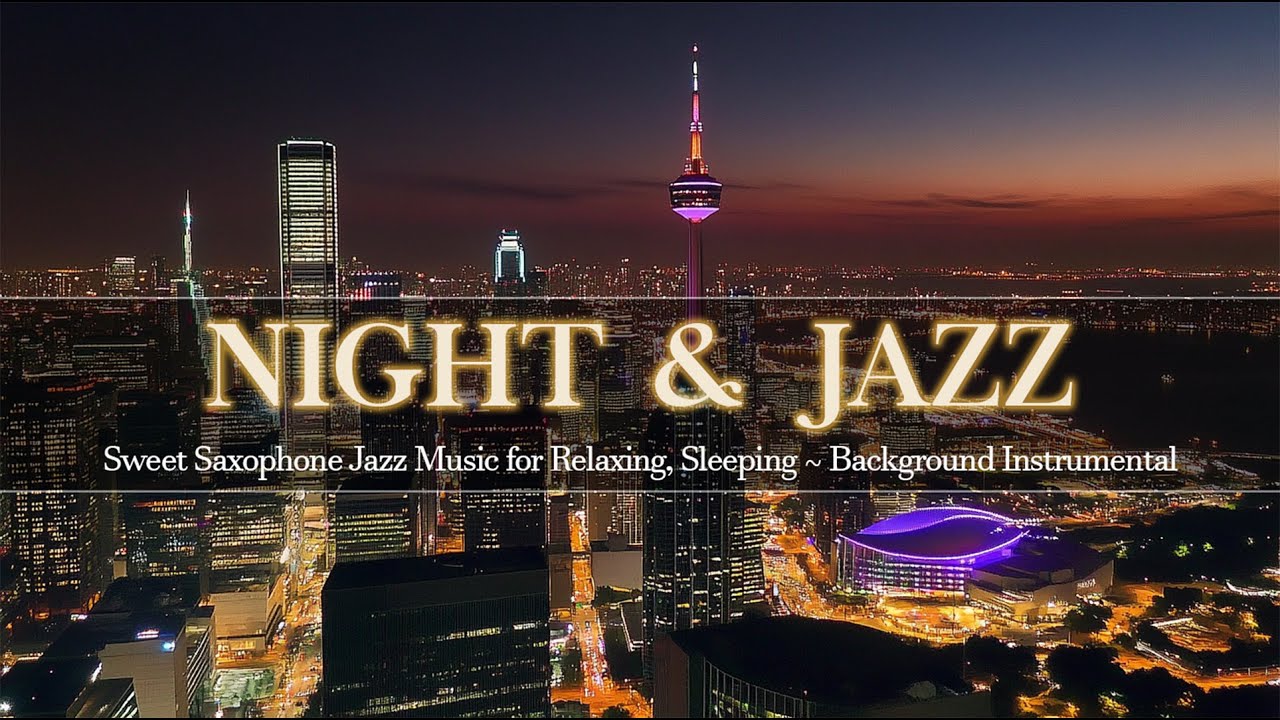 Sweet Saxophone Jazz Music for Relaxing, Sleeping ~ Ethereal Night Jazz & Background Instrumental
