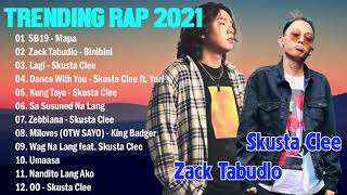 Trending Rap Nonstop Songs 2021 - Zack Tabuldo, Skusta Clee, SB19, King Badger