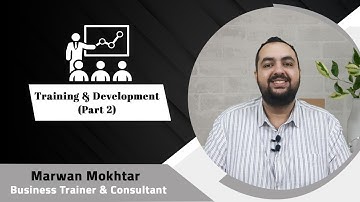 Training & Development  (Part 2) |   التدريب و التطوير (الجزء الثاني)