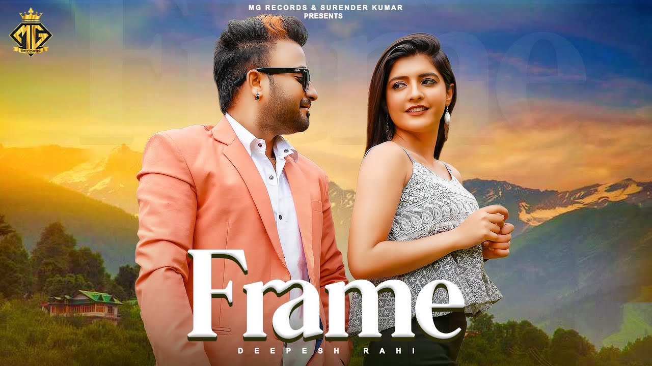 Deepesh Rahi | Frame | Isha Chauhan | New Punjabi Songs 2022 | Mg Records