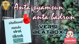 ANTA SYAMSUN ANTA BADRUN versi beatbox TERBARU 2021 ||  story wa. viral tiktok 2021