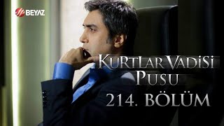 Kurtlar Vadisi Pusu 214 Bölüm Beyaz Tv Full Hd