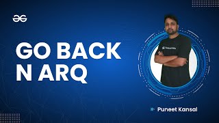 Go Back N ARQ | Computer Networks | Puneet Kansal | GeeksforGeeks GATE
