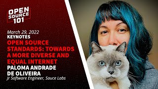 Open Source Standards: Toward a more diverse and equal internetSpeaker: Paloma Andrade de Oliveira
