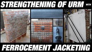 Strengthening of Unreinforced Masonry (URM) using Ferrocement Jacketing Technique