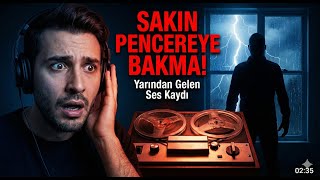 Yarından Gelen Ses Kaydı: Sakın Pencereye Bakma