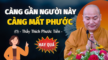 Bài Giảng Thích Phước Tiến Mới Nhất | Càng Gần Người Này Càng Mất Phước – Cần Tránh Ngay!
