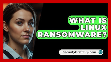 What Is Linux Ransomware? - SecurityFirstCorp.com