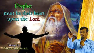 Prophet must Fix their Heart upon the Lord | Snippets | Bro. Vincent Selvakumaar