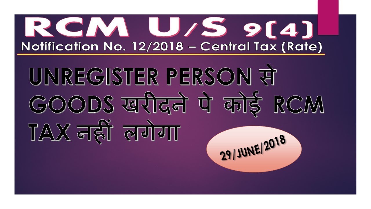 NO Need RCM Pay on Unregistered Person RCM under section 9(4) Date