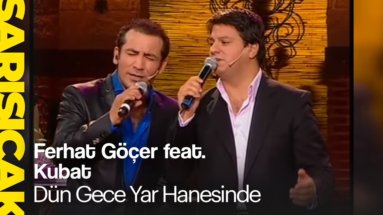 Ferhat Göçer feat. Kubat - Dün Gece Yar Hanesinde (Sarı Sıcak)