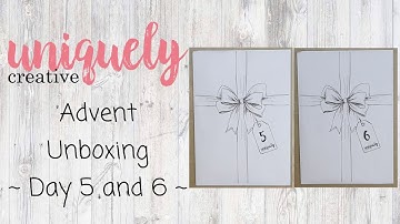 Uniquely Creative Advent Unboxing ~ Day 5 and 6