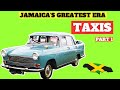 JAMAICAN TAXIS - PART 1 - JAMAICAS GREATEST ERA